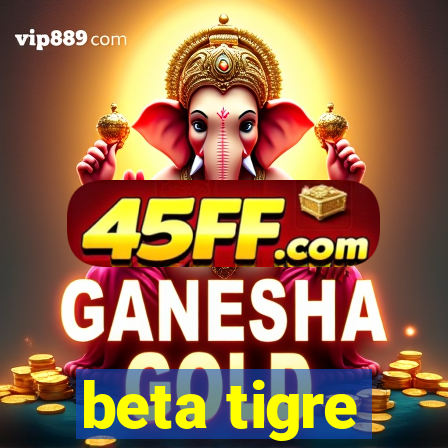 beta tigre